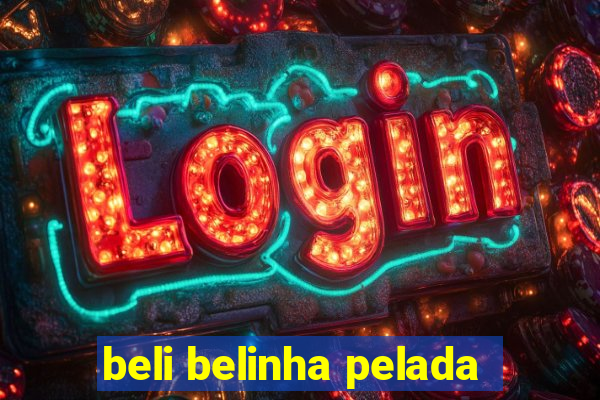 beli belinha pelada